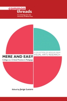 Mere and Easy : Collage as a Critical Practice in Pedagogy