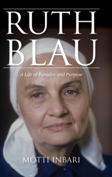 Ruth Blau : A Life of Paradox and Purpose