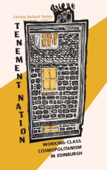 Tenement Nation : Working-Class Cosmopolitanism in Edinburgh