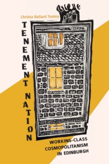 Tenement Nation : Working-Class Cosmopolitanism in Edinburgh