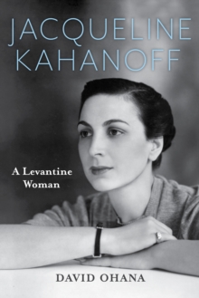 Jacqueline Kahanoff : A Levantine Woman