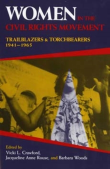 Women in the Civil Rights Movement : Trailblazers and Torchbearers, 1941-1965, Paperback / softback Book Women in the Civil Rights Movement : Trailblazers and Torchbearers, 1941-1965, Paperback / softback Book