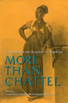 More Than Chattel : Black Women and Slavery in the Americas, Paperback / softback Book More Than Chattel : Black Women and Slavery in the Americas, Paperback / softback Book