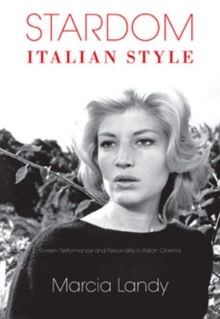 Stardom, Italian Style : Screen Performance and Personality in Italian Cinema, Paperback / softback Book Stardom, Italian Style : Screen Performance and Personality in Italian Cinema, Paperback / softback Book