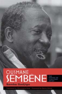 Ousmane Sembene : The Making of a Militant Artist, Paperback / softback Book Ousmane Sembene : The Making of a Militant Artist, Paperback / softback Book