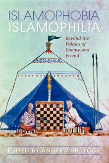 Islamophobia/Islamophilia : Beyond the Politics of Enemy and Friend, Paperback / softback Book Islamophobia/Islamophilia : Beyond the Politics of Enemy and Friend, Paperback / softback Book
