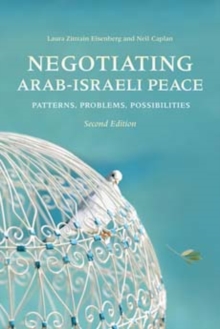 Negotiating Arab-Israeli Peace, Second Edition : Patterns, Problems, Possibilities, Paperback / softback Book Negotiating Arab-Israeli Peace, Second Edition : Patterns, Problems, Possibilities, Paperback / softback Book