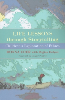 Life Lessons through Storytelling : Children's Exploration of Ethics, Paperback / softback Book Life Lessons through Storytelling : Children's Exploration of Ethics, Paperback / softback Book