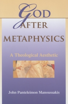 God after Metaphysics : A Theological Aesthetic, Hardback Book God after Metaphysics : A Theological Aesthetic, Hardback Book