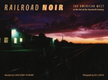 Railroad Noir : The American West at the End of the Twentieth Century, Hardback Book Railroad Noir : The American West at the End of the Twentieth Century, Hardback Book