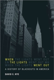 When the Lights Went Out : A History of Blackouts in America, Hardback Book When the Lights Went Out : A History of Blackouts in America, Hardback Book
