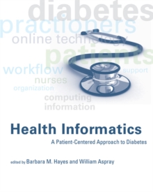 Health Informatics : A Patient-Centered Approach to Diabetes, Hardback Book Health Informatics : A Patient-Centered Approach to Diabetes, Hardback Book
