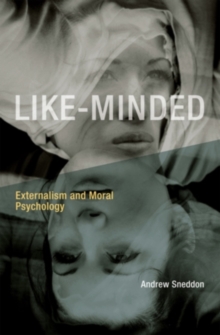 Like-Minded : Externalism and Moral Psychology, Hardback Book Like-Minded : Externalism and Moral Psychology, Hardback Book