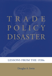 Trade Policy Disaster : Lessons from the 1930s, Hardback Book Trade Policy Disaster : Lessons from the 1930s, Hardback Book