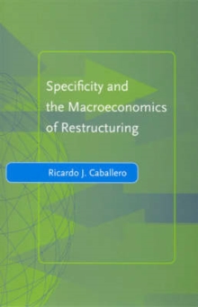 Specificity and the Macroeconomics of Restructuring, Hardback Book Specificity and the Macroeconomics of Restructuring, Hardback Book
