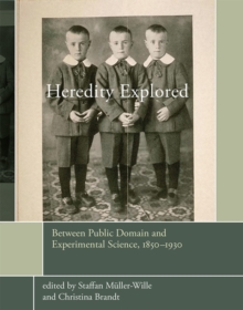 Heredity Explored : Between Public Domain and Experimental Science, 1850-1930