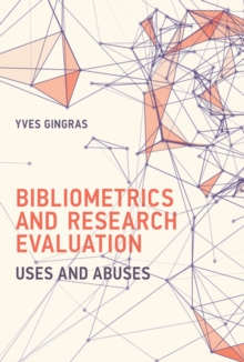 Bibliometrics and Research Evaluation : Uses and Abuses