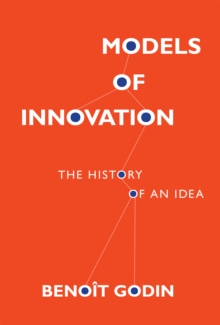 Models of Innovation : The History of an Idea