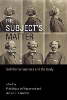 The Subject's Matter : Self-Consciousness and the Body