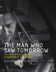 The Man Who Saw Tomorrow : The Life and Inventions of Stanford R. Ovshinsky, Hardback Book The Man Who Saw Tomorrow : The Life and Inventions of Stanford R. Ovshinsky, Hardback Book