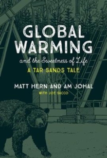 Global Warming and the Sweetness of Life : A Tar Sands Tale, Paperback Book Global Warming and the Sweetness of Life : A Tar Sands Tale, Paperback Book