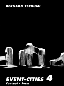 Event-Cities 4 : Concept-Form, Paperback / softback Book Event-Cities 4 : Concept-Form, Paperback / softback Book
