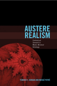Austere Realism : Contextual Semantics Meets Minimal Ontology, Paperback / softback Book Austere Realism : Contextual Semantics Meets Minimal Ontology, Paperback / softback Book