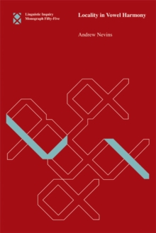 Locality in Vowel Harmony : Volume 55, Paperback / softback Book Locality in Vowel Harmony : Volume 55, Paperback / softback Book