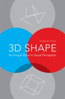3D Shape : Its Unique Place in Visual Perception, Paperback / softback Book 3D Shape : Its Unique Place in Visual Perception, Paperback / softback Book