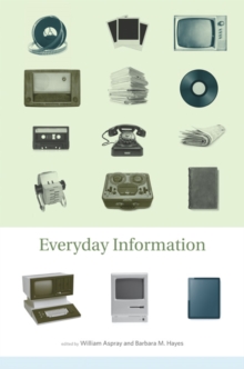 Everyday Information : The Evolution of Information Seeking in America, Paperback / softback Book Everyday Information : The Evolution of Information Seeking in America, Paperback / softback Book