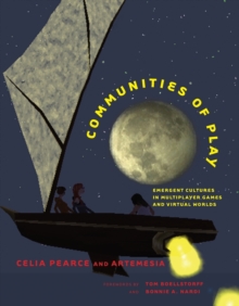 Communities of Play : Emergent Cultures in Multiplayer Games and Virtual Worlds, Paperback / softback Book Communities of Play : Emergent Cultures in Multiplayer Games and Virtual Worlds, Paperback / softback Book
