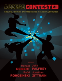 Access Contested : Security, Identity, and Resistance in Asian Cyberspace, Paperback / softback Book Access Contested : Security, Identity, and Resistance in Asian Cyberspace, Paperback / softback Book