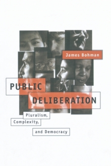 Public Deliberation : Pluralism, Complexity, and Democracy