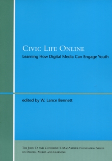 Civic Life Online : Learning How Digital Media Can Engage Youth