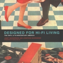 Designed for Hi-Fi Living : The Vinyl LP in Midcentury America, Paperback / softback Book Designed for Hi-Fi Living : The Vinyl LP in Midcentury America, Paperback / softback Book