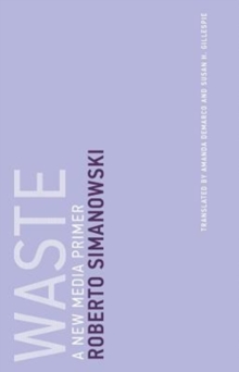 Waste : A New Media Primer Volume 13, Paperback / softback Book Waste : A New Media Primer Volume 13, Paperback / softback Book