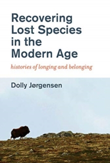 Recovering Lost Species in the Modern Age : Histories of Longing and Belonging