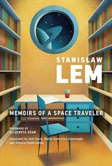 Memoirs of a Space Traveler : Further Reminiscences of Ijon Tichy, Paperback / softback Book Memoirs of a Space Traveler : Further Reminiscences of Ijon Tichy, Paperback / softback Book