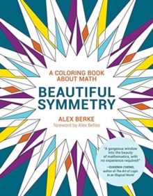 Beautiful Symmetry : A Coloring Book About Math, Paperback / softback Book Beautiful Symmetry : A Coloring Book About Math, Paperback / softback Book