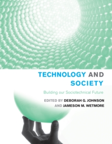 Technology and Society : Building our Sociotechnical Future, Paperback / softback Book Technology and Society : Building our Sociotechnical Future, Paperback / softback Book