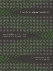 Thoughtful Interaction Design : A Design Perspective on Information Technology, Paperback Book Thoughtful Interaction Design : A Design Perspective on Information Technology, Paperback Book