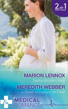 Saving Maddie's Baby : Saving Maddie's Baby / A Sheikh to Capture Her Heart (Wildfire Island Docs, Book 3), Paperback Book Saving Maddie's Baby : Saving Maddie's Baby / A Sheikh to Capture Her Heart (Wildfire Island Docs, Book 3), Paperback Book