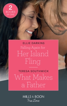 Falling Again For Her Island Fling : Falling Again for Her Island Fling / What Makes a Father, Paperback / softback Book Falling Again For Her Island Fling : Falling Again for Her Island Fling / What Makes a Father, Paperback / softback Book