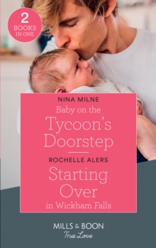 Baby On The Tycoon's Doorstep / Starting Over In Wickham Falls : Baby on the Tycoon's Doorstep / Starting Over in Wickham Falls (Wickham Falls Weddings), Paperback / softback Book Baby On The Tycoon's Doorstep / Starting Over In Wickham Falls : Baby on the Tycoon's Doorstep / Starting Over in Wickham Falls (Wickham Falls Weddings), Paperback / softback Book