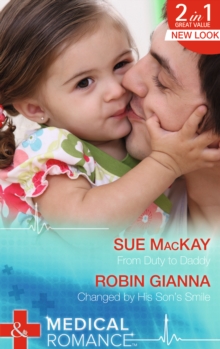 From Duty to Daddy : From Duty to Daddy / Changed by His Son's Smile, Paperback Book From Duty to Daddy : From Duty to Daddy / Changed by His Son's Smile, Paperback Book