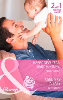 Happy New Year, Baby Fortune! : Happy New Year, Baby Fortune! / Bound by a Baby, Paperback Book Happy New Year, Baby Fortune! : Happy New Year, Baby Fortune! / Bound by a Baby, Paperback Book