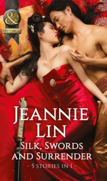Silk, Swords and Surrender : The Touch of Moonlight / The Taming of Mei Lin / The Lady's Scandalous Night / An Illicit Temptation / Capturing the Silken Thief, Paperback Book Silk, Swords and Surrender : The Touch of Moonlight / The Taming of Mei Lin / The Lady's Scandalous Night / An Illicit Temptation / Capturing the Silken Thief, Paperback Book