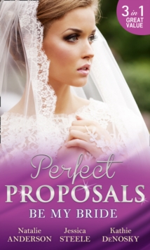 Be My Bride : The Right Mr. Wrong / a Most Suitable Wife / Betrothed for the Baby, Paperback / softback Book Be My Bride : The Right Mr. Wrong / a Most Suitable Wife / Betrothed for the Baby, Paperback / softback Book