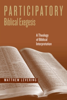 Participatory Biblical Exegesis : A Theology of Biblical Interpretation