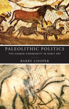 Paleolithic Politics : The Human Community in Early Art